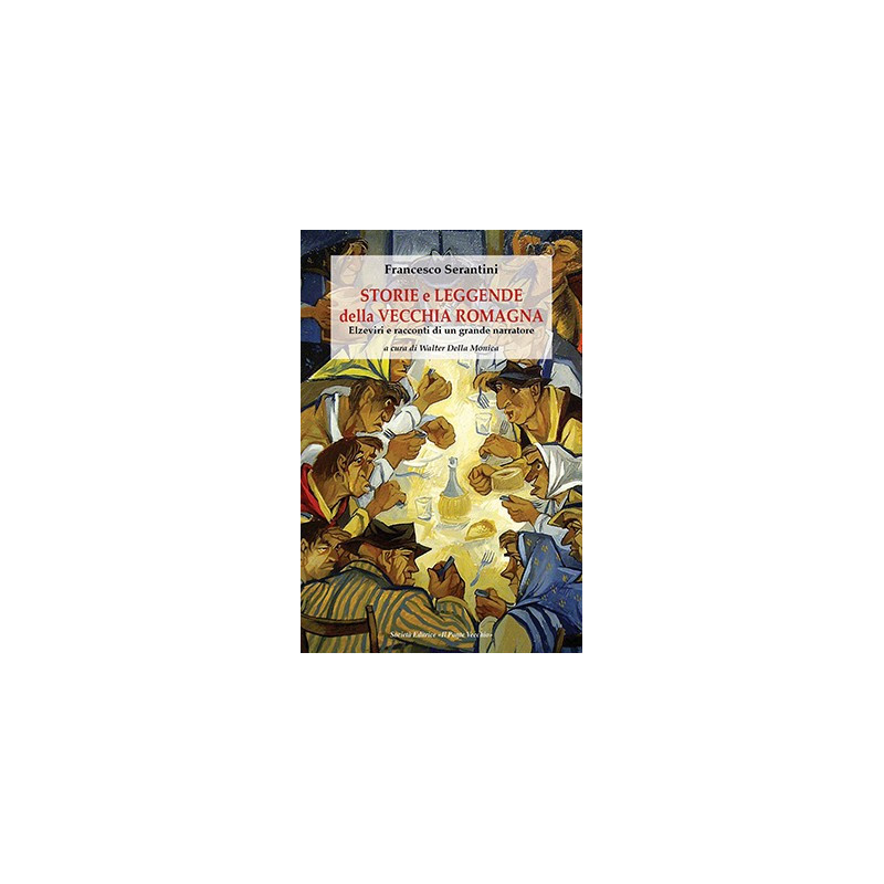 STORIE e LEGGENDE della VECCHIA ROMAGNA. Elzeviri e racconti di un grande narratore STORIE e LEGGENDE della VECCHIA ROMAGNA. Elzeviri e racconti di un grande narratore
