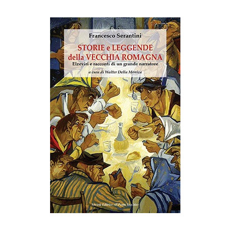 STORIE e LEGGENDE della VECCHIA ROMAGNA. Elzeviri e racconti di un grande narratore