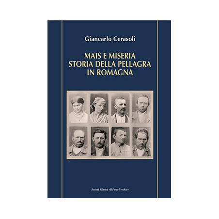 Mais e miseria. Storia della pellagra in Romagna