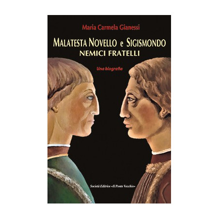 MALATESTA NOVELLO  e  SIGISMONDO. NEMICI FRATELLI
