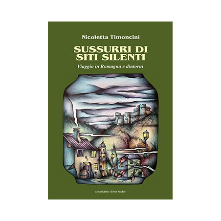 SUSSURRI DI SITI SILENTI. Viaggio in Romagna e dintorni