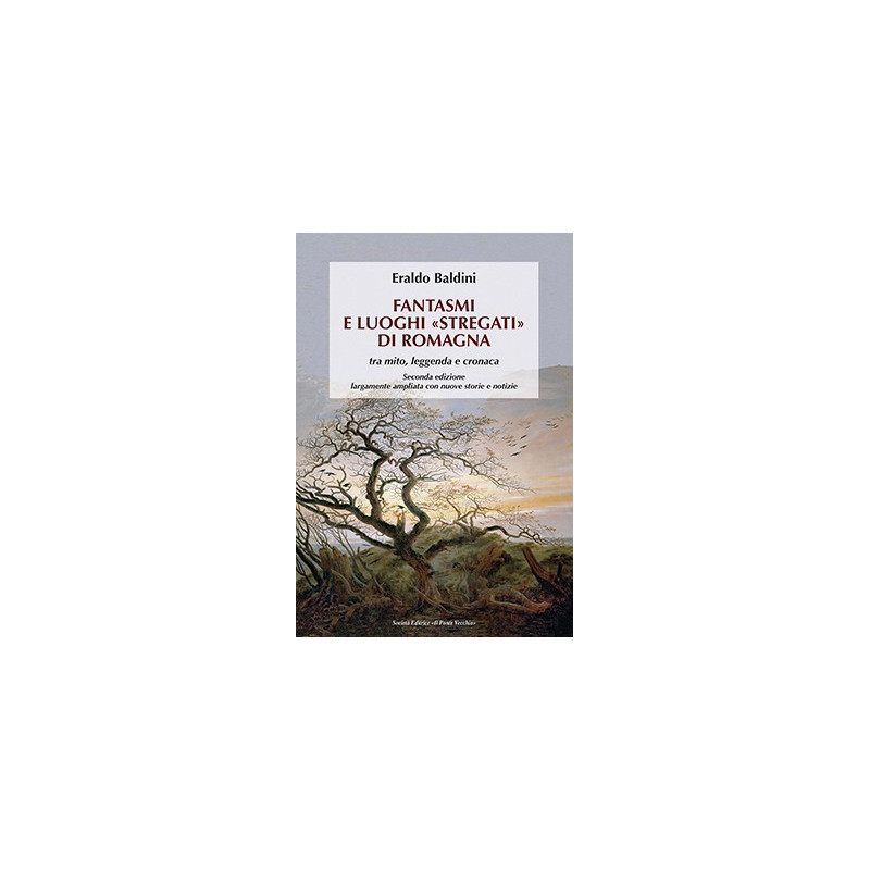 FANTASMI E LUOGHI «STREGATI» DI ROMAGNA tra mito, leggenda e cronaca FANTASMI E LUOGHI «STREGATI» DI ROMAGNA tra mito, leggenda e cronaca