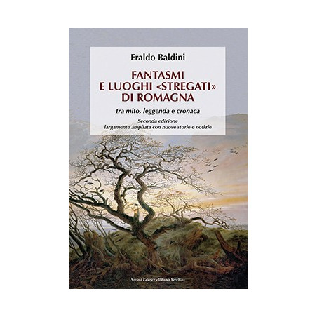FANTASMI  E LUOGHI «STREGATI»  DI ROMAGNA  tra mito, leggenda e cronaca  