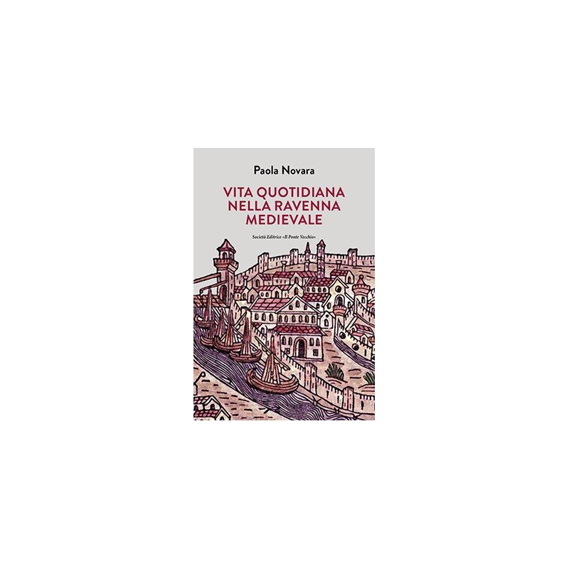 Vita quotidiana nella Ravenna medievale Vita quotidiana nella Ravenna medievale