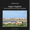 Magico Maghreb.  Il gran teatro dei sensi: da Tunisi a Marrakech