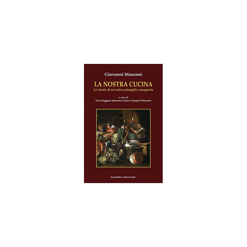 LA NOSTRA CUCINA. Le ricette di un’antica famiglia romagnola