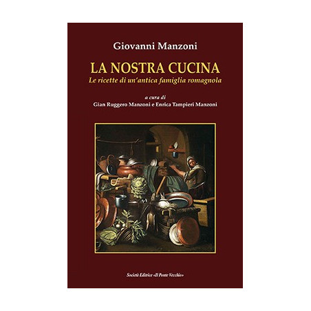 LA NOSTRA CUCINA. Le ricette di un’antica famiglia romagnola