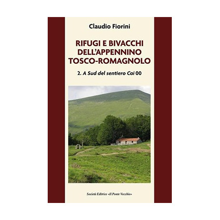 Rifugi e bivacchi dell'Appennino tosco-romagnolo 2: a sud del sentiero CAI 00