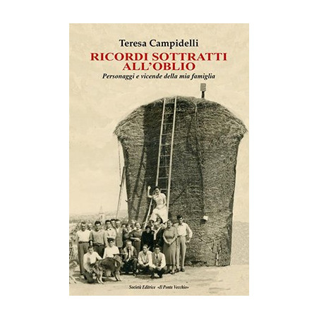 Ricordi sottratti all’oblio. Personaggi e vicende della mia famiglia 