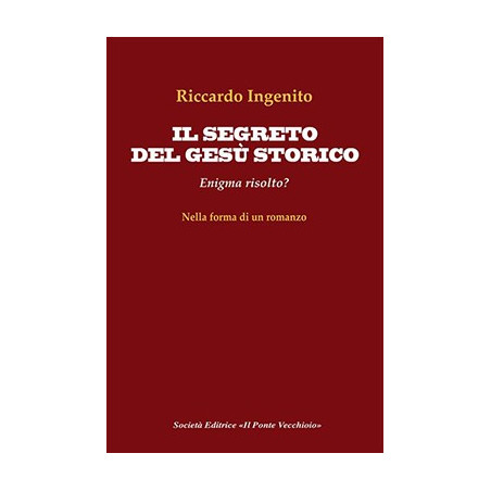 Il segreto  del gesù storico. Enigma risolto?