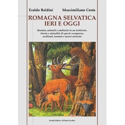 ROMAGNA SELVATICA IERI E OGGI. Uomini, animali e ambiente in un territorio.
