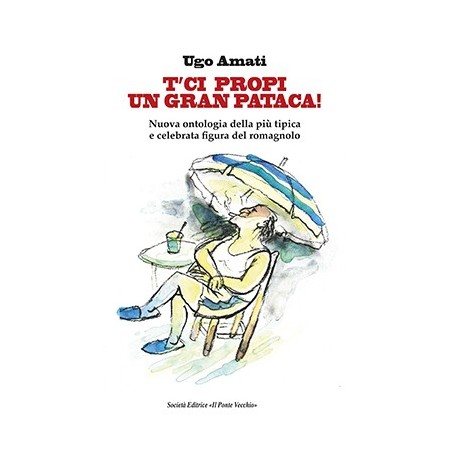 T’CI  PROPI UN GRAN PATACA!  Nuova ontologia della più tipica  e celebrata figura del romagnolo