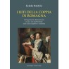I RITI DELLA COPPIA IN ROMAGNA.  Corteggiamento, fidanzamento,  nozze e vita matrimoniale  nella cultura popolare e contadina