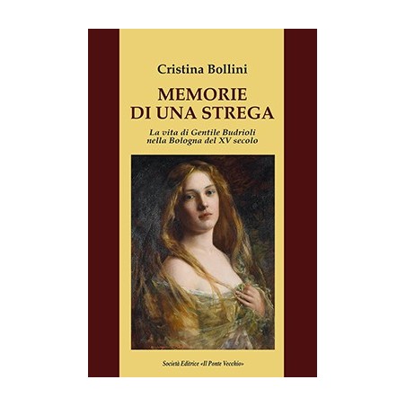MEMORIE DI UNA STREGA. La vita di Gentile Budrioli nella Bologna del XV secolo
