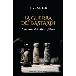 La guerra dei Bastardi. I signori del Montefeltro
