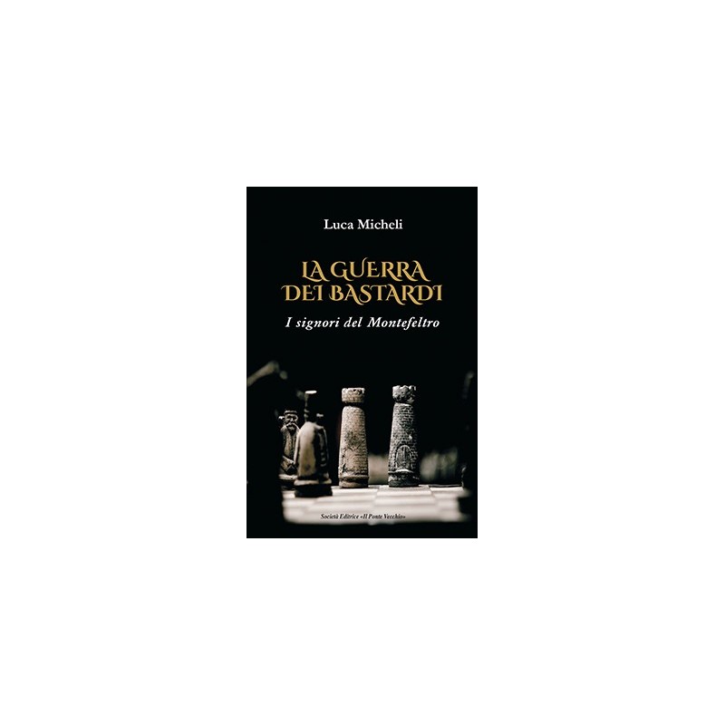 La guerra dei Bastardi. I signori del Montefeltro