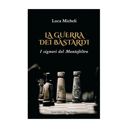 La guerra dei Bastardi. I signori del Montefeltro