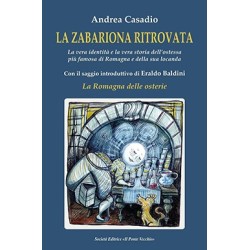 LA ZABARIONA RITROVATA. La vera identità e la vera storia dell’ostessa più famosa di Romagna e della sua locanda