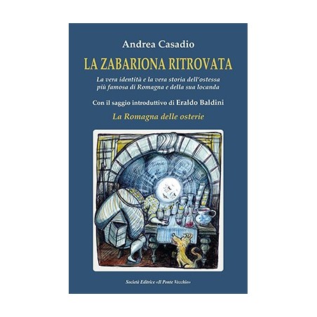 LA ZABARIONA RITROVATA. La vera identità e la vera storia dell’ostessa più famosa di Romagna e della sua locanda