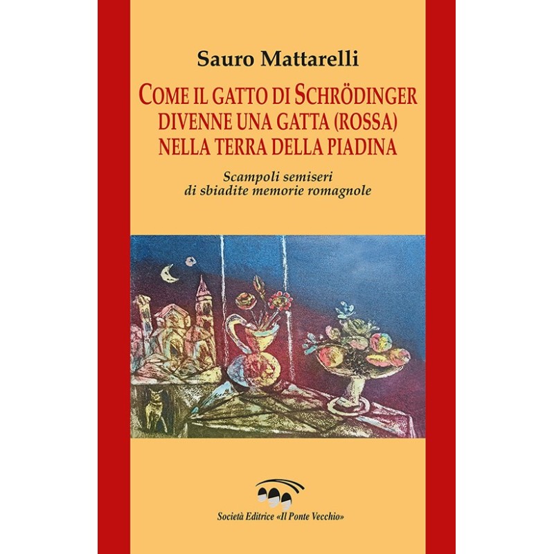 Come il gatto di Schrödinger divenne una gatta (rossa) nella terra della piadina. Scampoli semiseri di sbiadite memorie