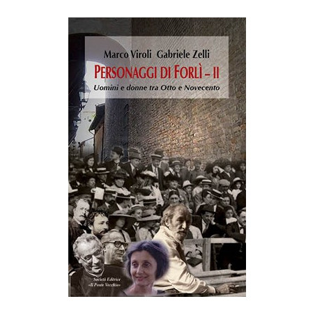 Personaggi di Forlì  II. Uomini e donne tra Otto e Novecento